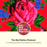 The Red Nation Podcast: Canada is Illegal with Karla Tait and Anne Spice